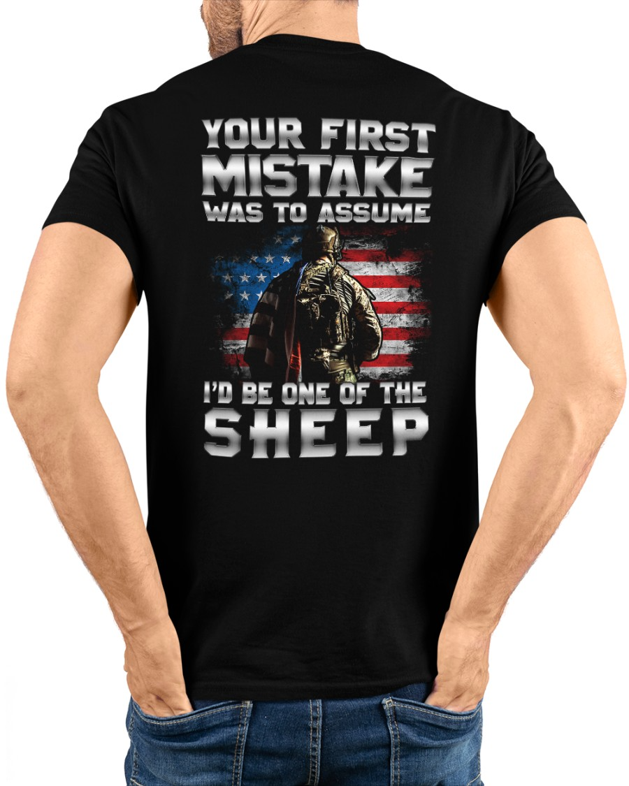 Your First Mistake Was To Assume I’D Be One Of The Sheep Classic T Shirt, Veteran Shirt