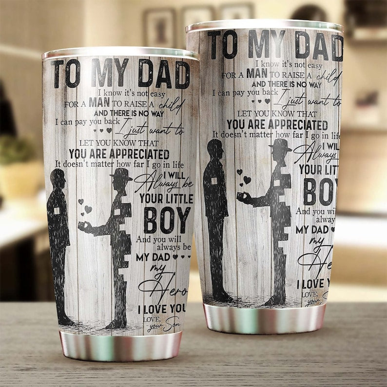 To Dad You Are Appreciated Always Be My Hero I Am Your Little Boy Tumbler-Birthday Gift Christmas Gift Father’S Day Gift For Dad Son