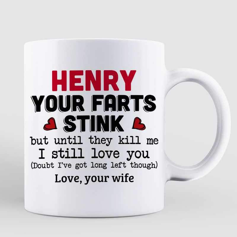 Your Farts Stink But I Still Love YouPersonalized Mug