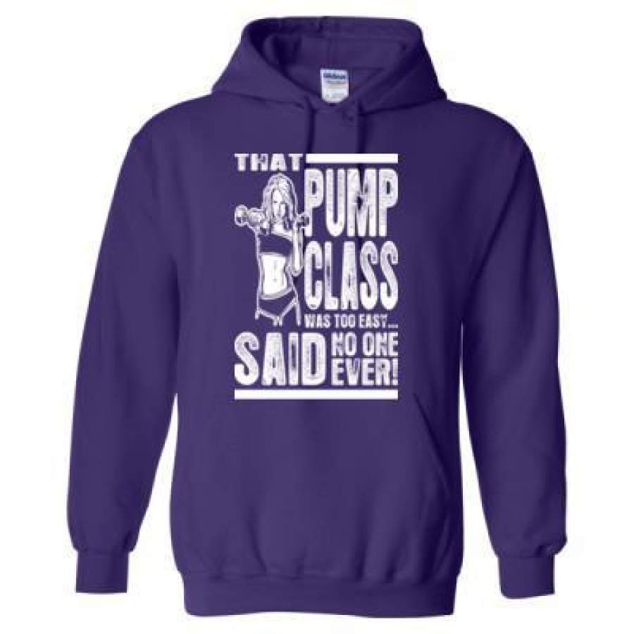 AGR That Pump Class Was Too Easy Said No One Ever – Heavy Blend™ Hooded Sweatshirt