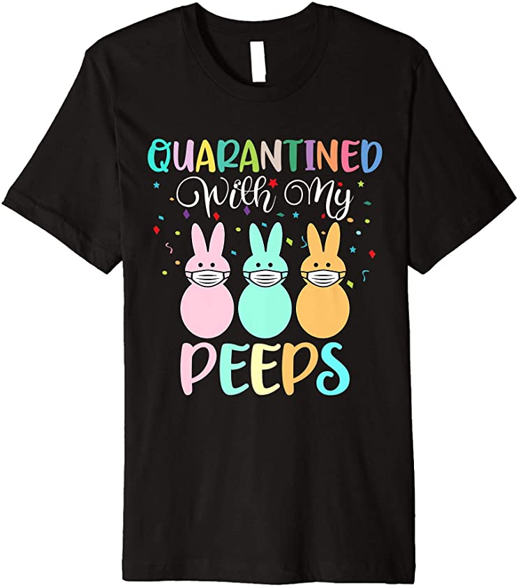 Quarantined With My Peeps Funny Bunny Face Mask 2021 Easter Premium T-Shirt