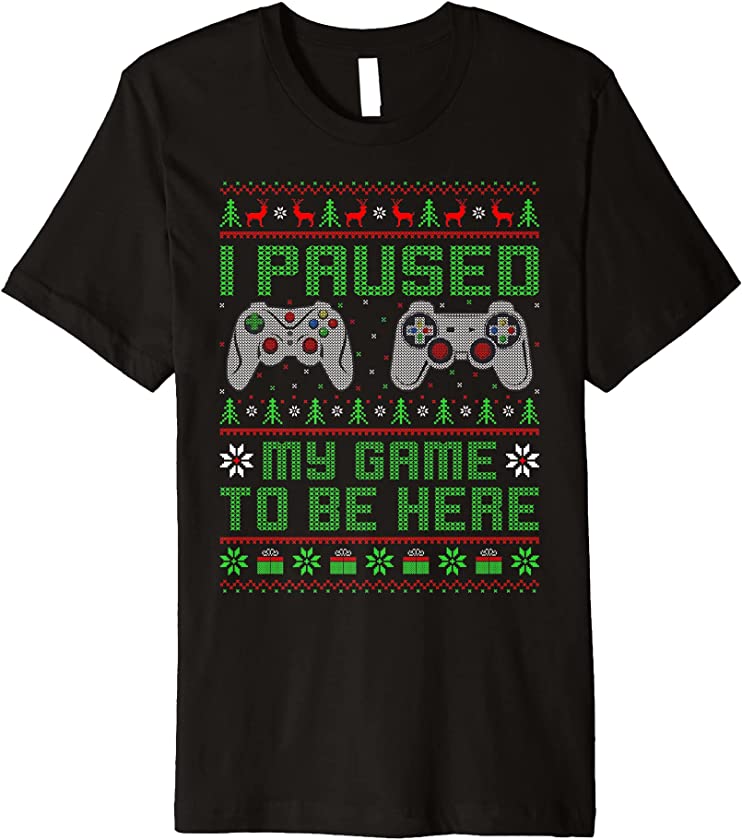 Ugly Christmas Sweater I Paused My Game To Be Here Gamer Premium T-Shirt