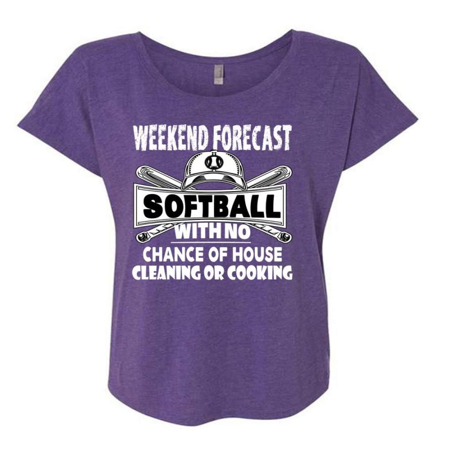 Weekend Forecast Softball T Shirt, No Chance Of House Cleaning Or Cooking T Shirt, Cool Shirt (Ladies’ Triblend Dolman Sleeve)