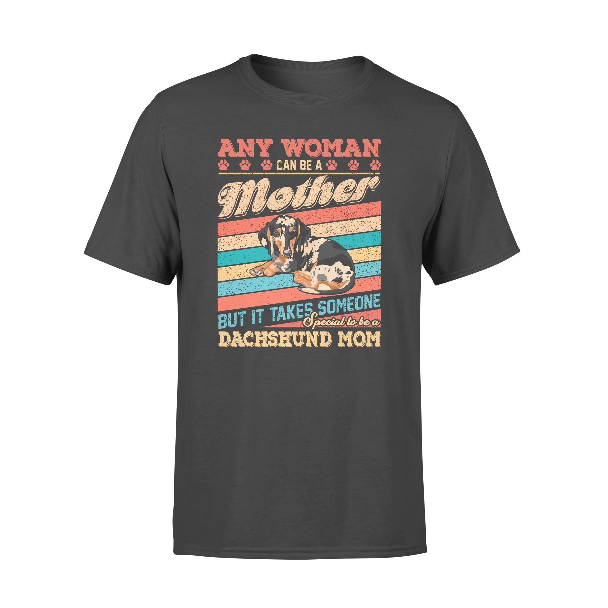 Woman Can Be A Mother But It Takes Someone Special To Be A Dachshund Mom – Premium T-shirt