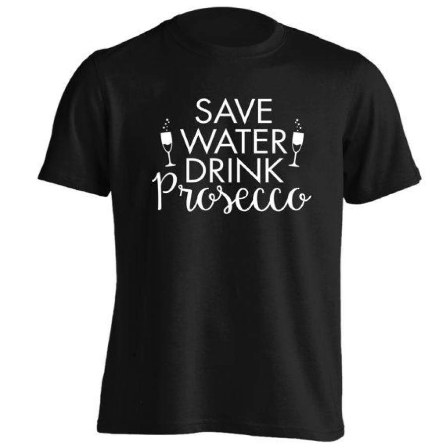 Save Water Drink Prosecco Tshirt Funny Wine Champagne Christmas Gift Alcohol Slogan Bottle Glass Celebrate Hipster-D446