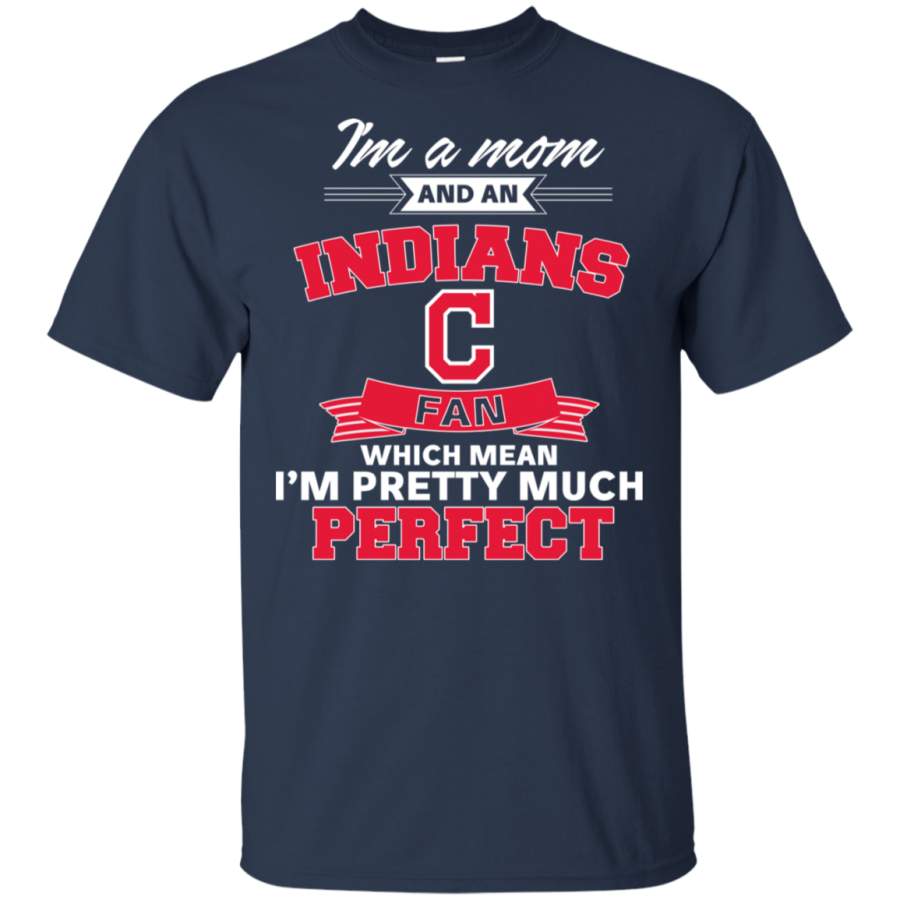 I’m A Mom And A Cleveland Indians Fan T Shirt