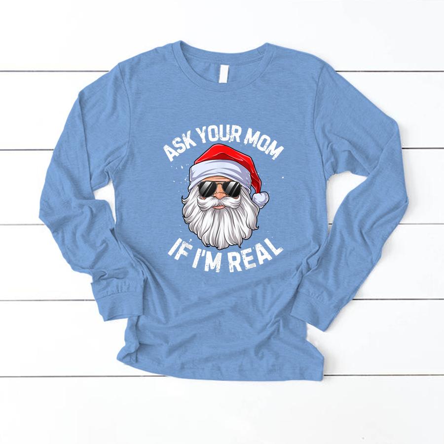 Ask Your Mom If I’m Real Funny Christmas Santa Claus Xmas T Shirt