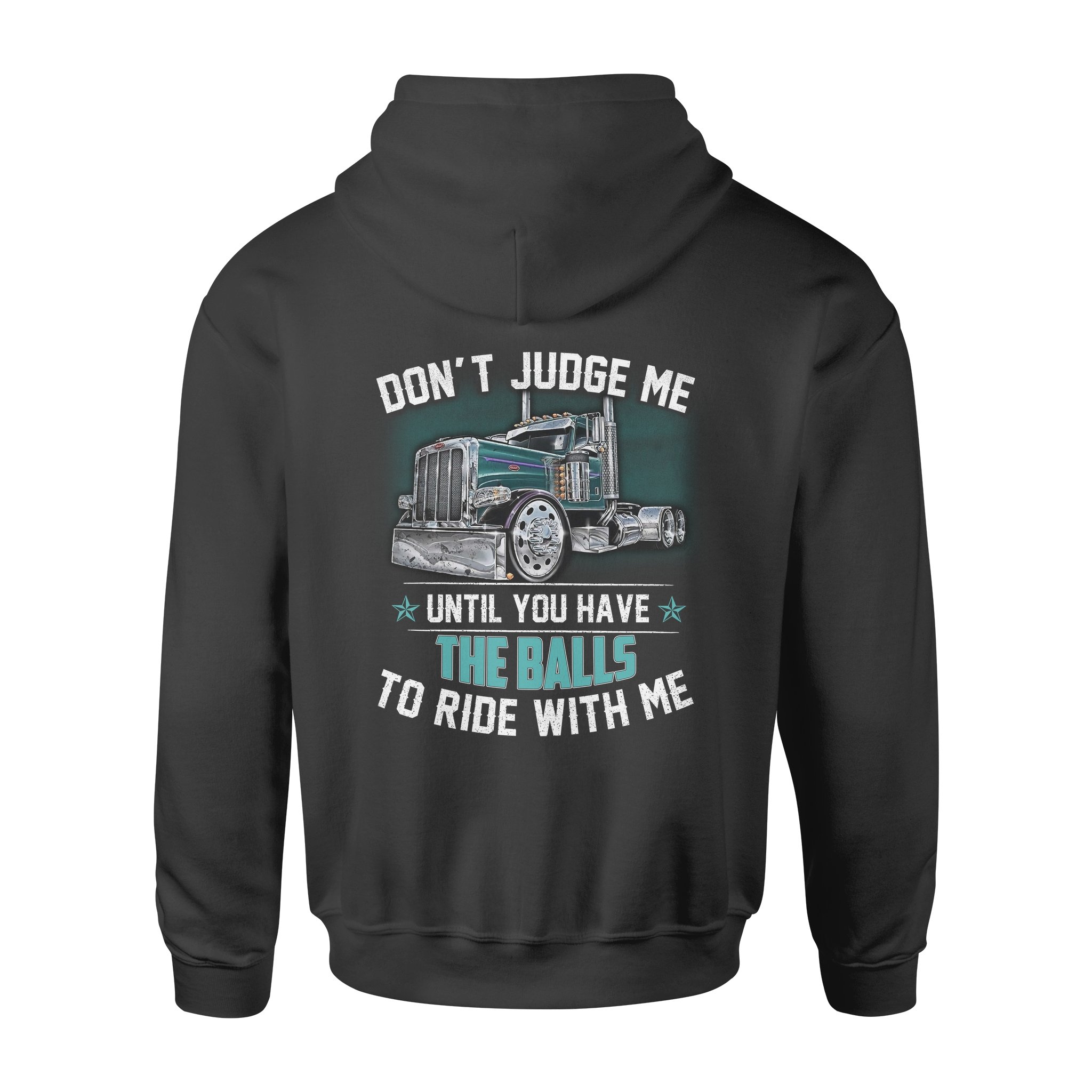 Don’t Judge Me Until You Have The Balls To Ride With Me Trucker Gift – Premium Hoodie