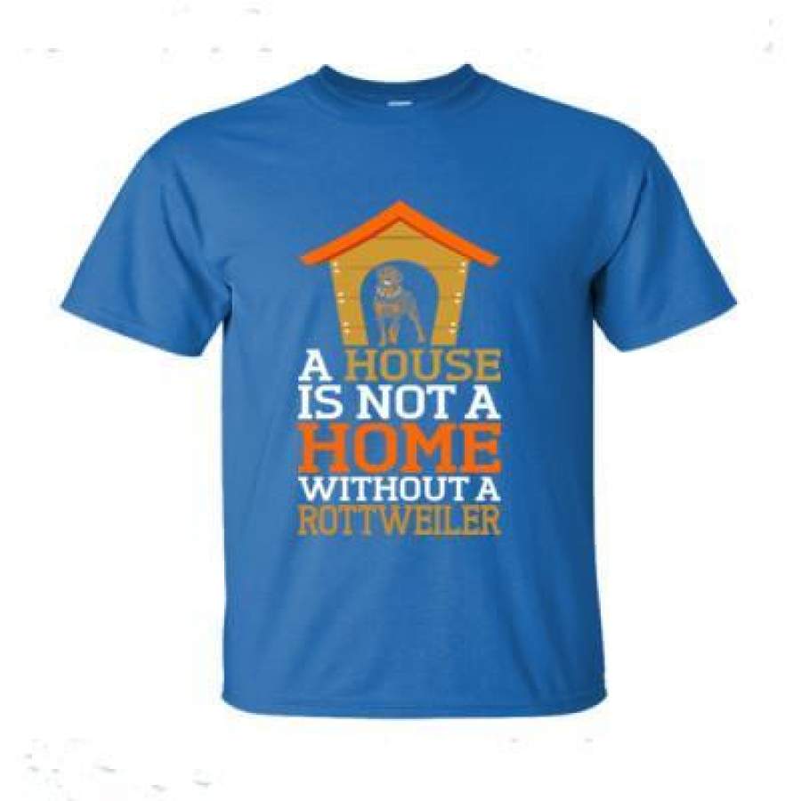 AGR A House Is Not A Home Without A Rottweiler Dog – Ultra-Cotton T-Shirt