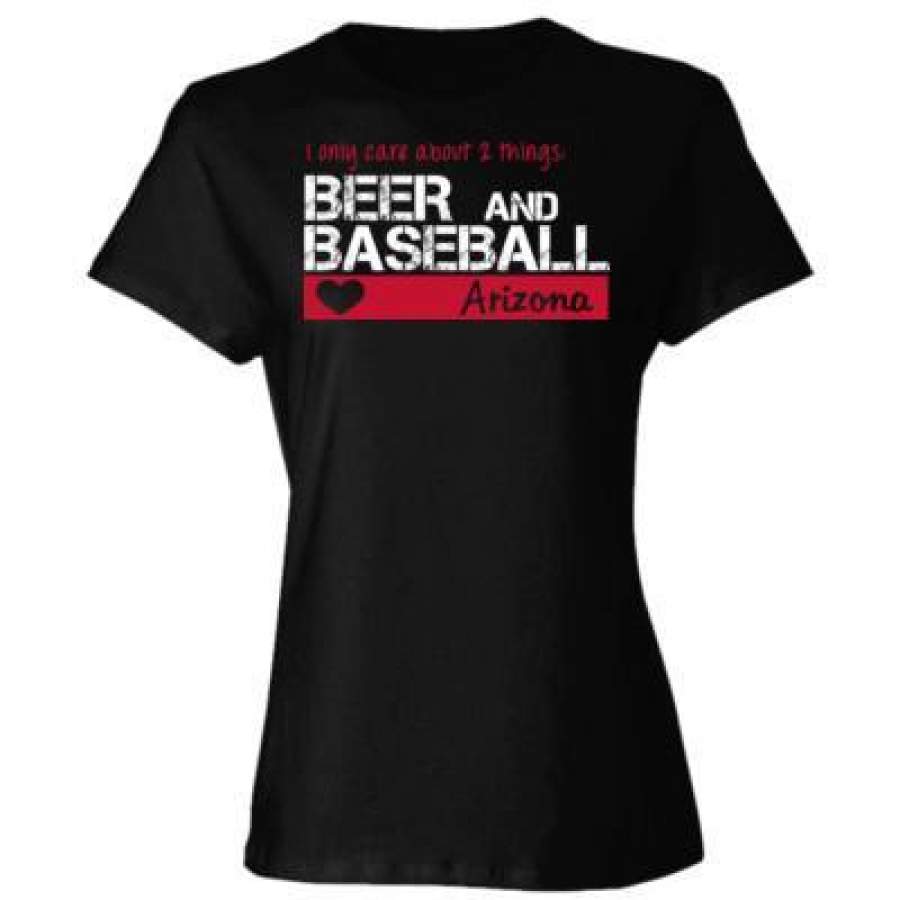 AGR Arizona Diamondbacks I Only Care About 2 Things Beer And Baseball  – Ladies’ Cotton T-Shirt