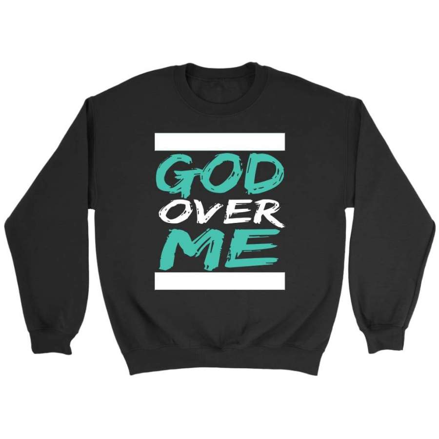 God over me sweatshirt | Faith sweatshirt