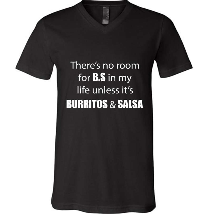 There’s No Room For B.S In My Life Unless It’s Burritos And Salsa – Canvas Unisex V-Neck Shirt