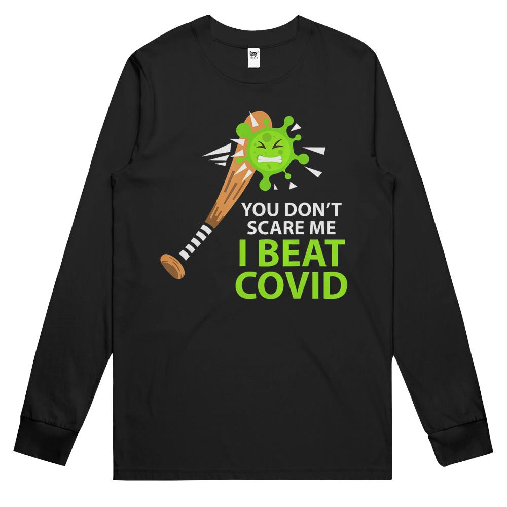 You Don’T Scare Me I Beat Covid Men Women Covid Survivor Long Sleeve T Shirts