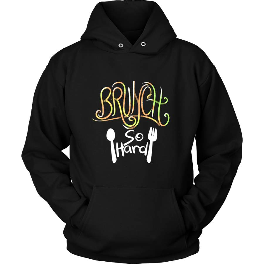 Brunch so Hard Quotes Hoodie