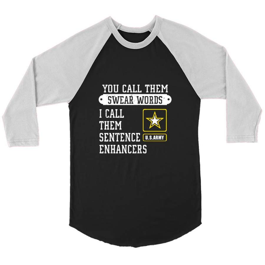 You Call Them Swear Words I Call Them Sentence Enhancers US Army – Canvas 3/4 Raglan Shirt