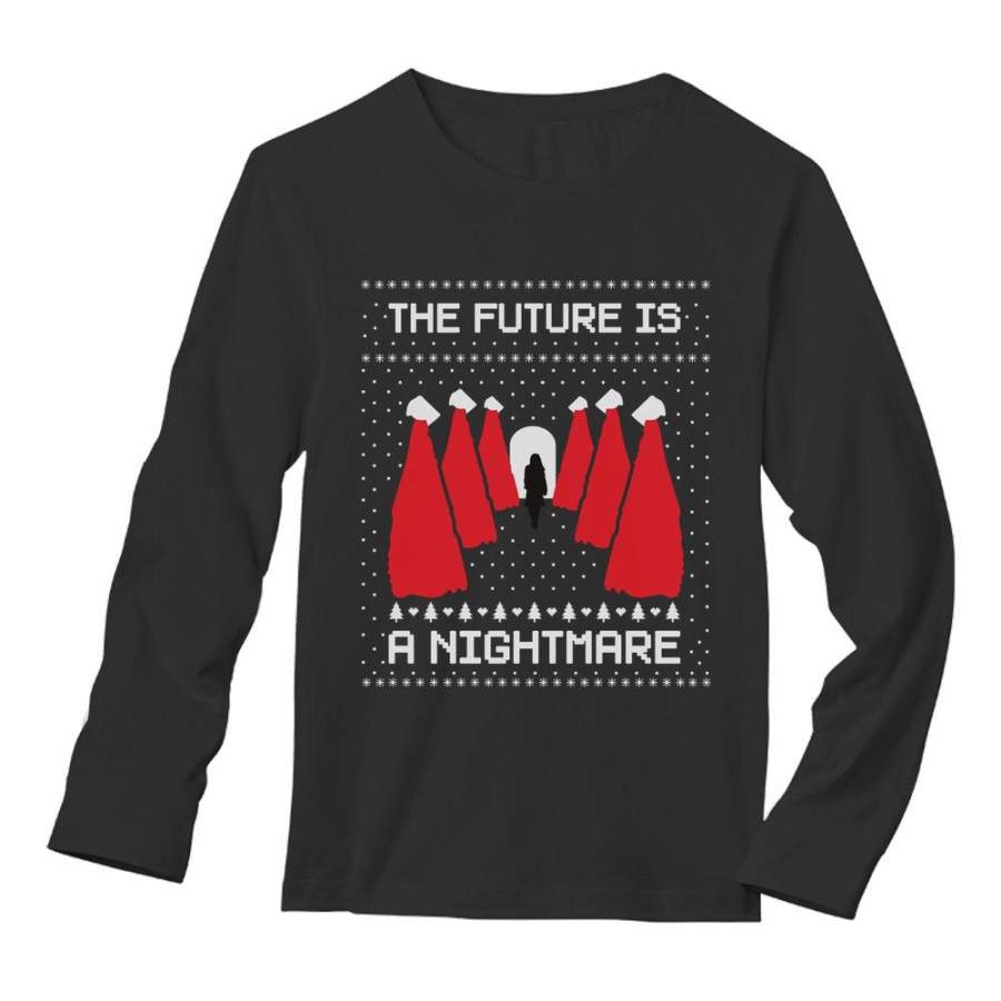 The Future is a Nightmare Handmaids First Lady Ugly Christmas Long Sleeve T-Shirt