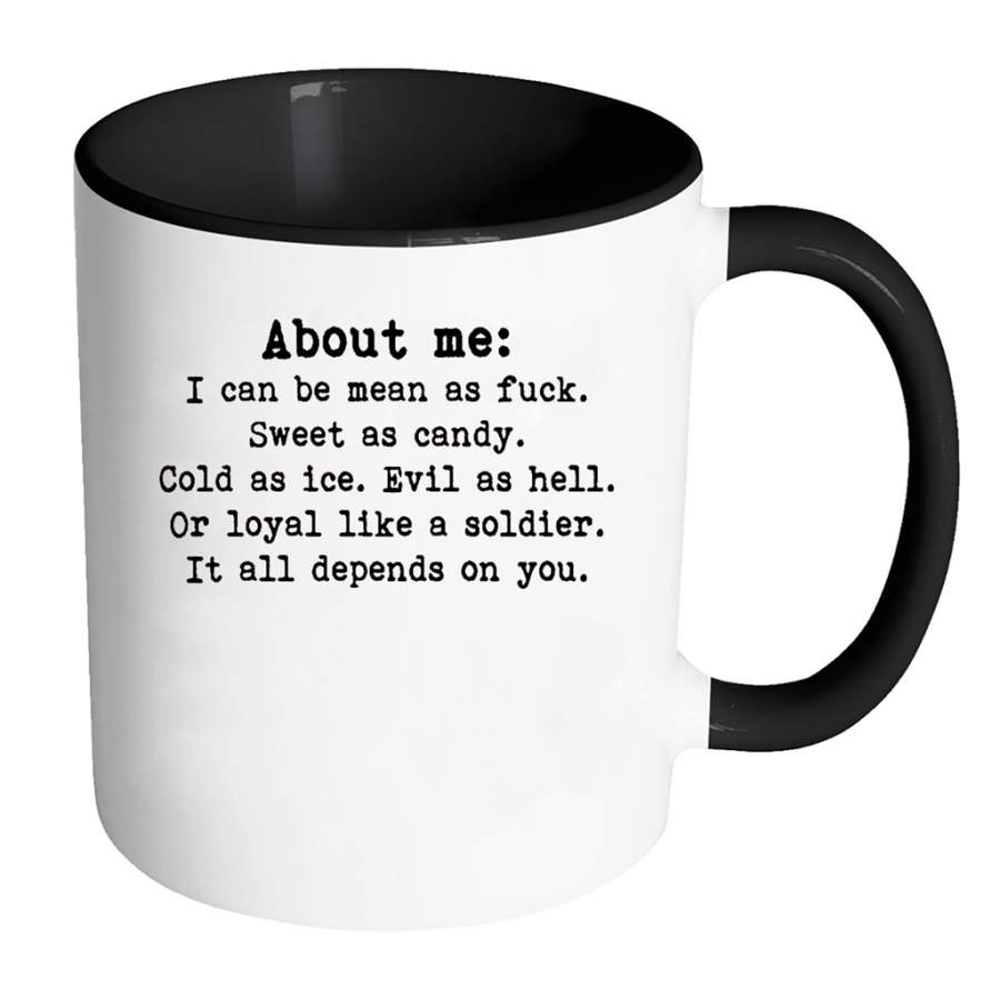 About Me I Can Be Mean As Fuck Sweet As Candy Cold As Ice Evil As Hell – Full-Wrap Coffee Colors Accent Mug