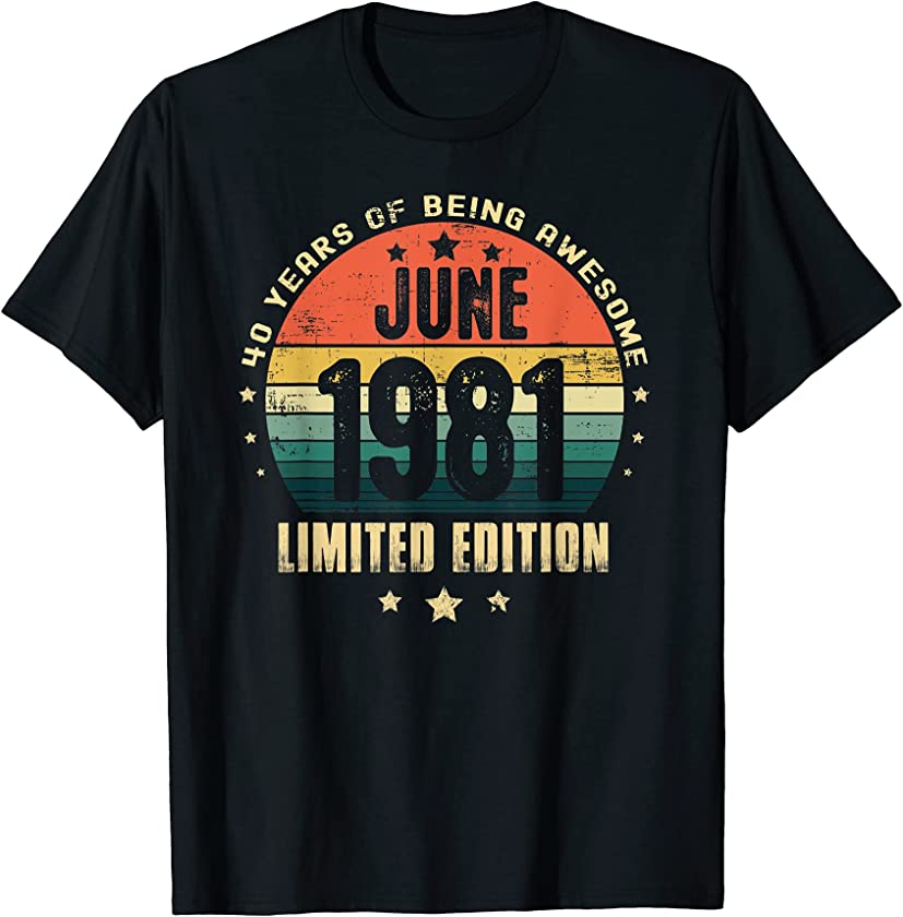 40 Years Old Vintage Made In June 1981 Birthday Limited T-Shirt