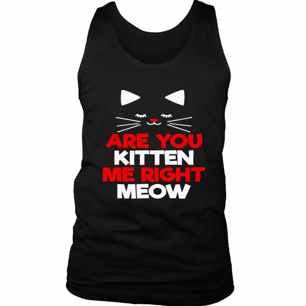 Are You Kitten Me Right Meow Lovers Men’s Tank Top