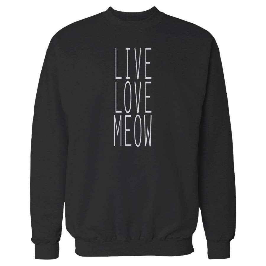 Live Love Meow Funny Kitten Lover Animal Cat Owner Sweatshirt