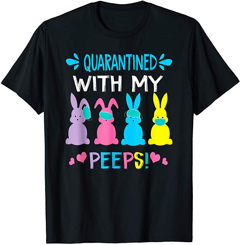 Quarantine With My Peep Happy Bunny Wearing Mask Easter Day T-Shirt