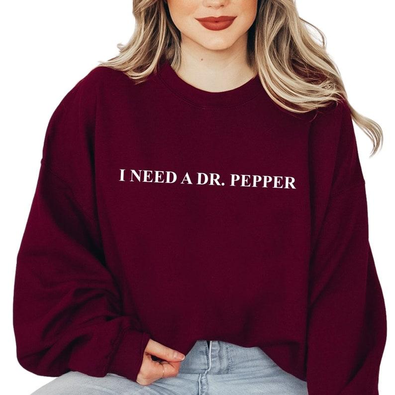 I Need A Dr. Pepper Shirt, Dr Pepper Shirt, Soda Lover Gift, Dr Pepper Sweatshirt Cotton Unisex, Gift For Woman and Man, Soda Lover Gift, Trendy Shirt