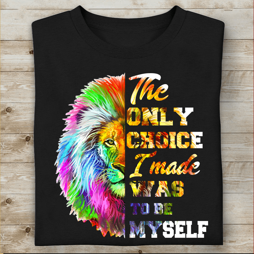 Tmarc Tee Lgbt The Only Choice I Made Was To Be Myself Lion T-Shirt Nh