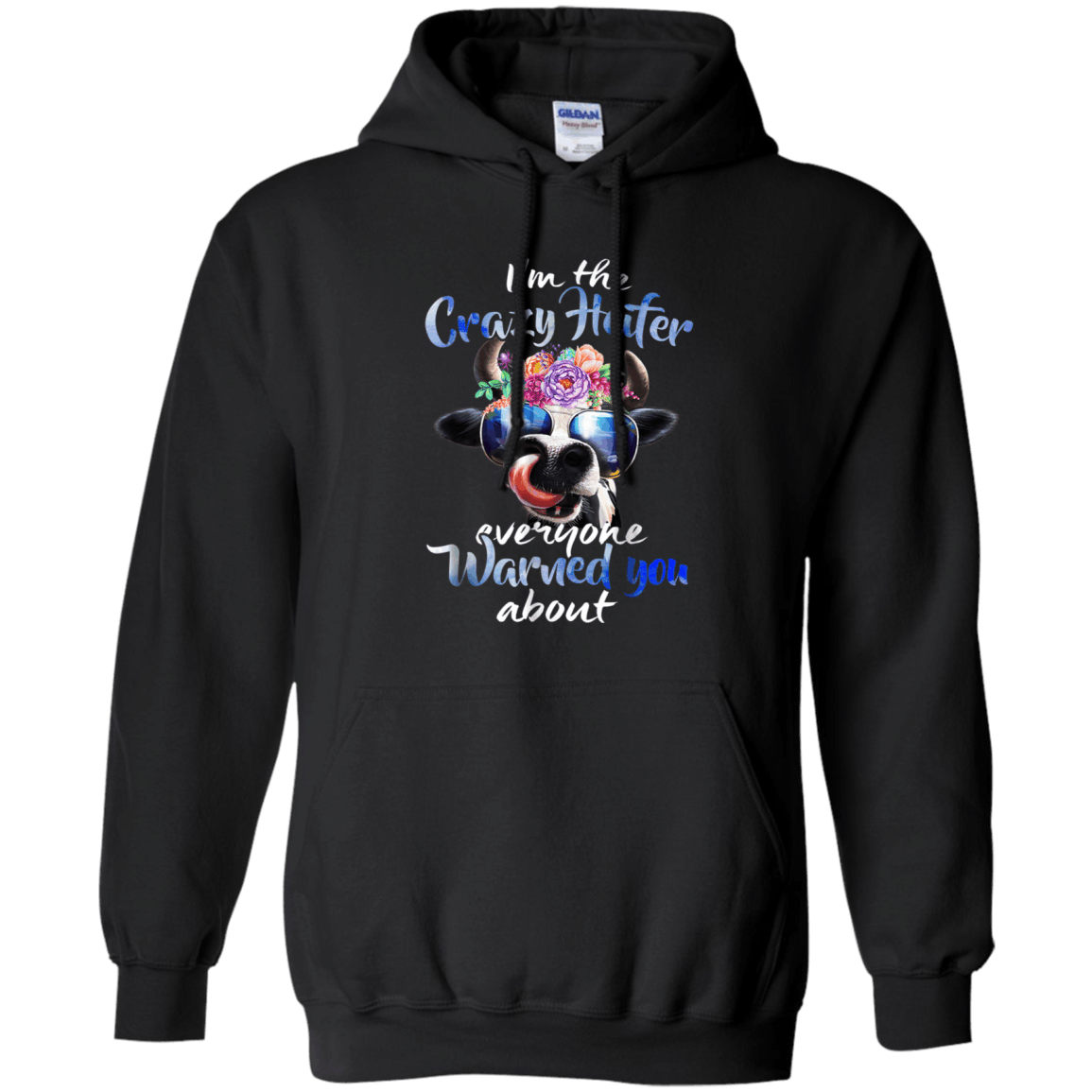 Im The Crazy Heifer Everyone Warned You About Funny Shirt Hoodie