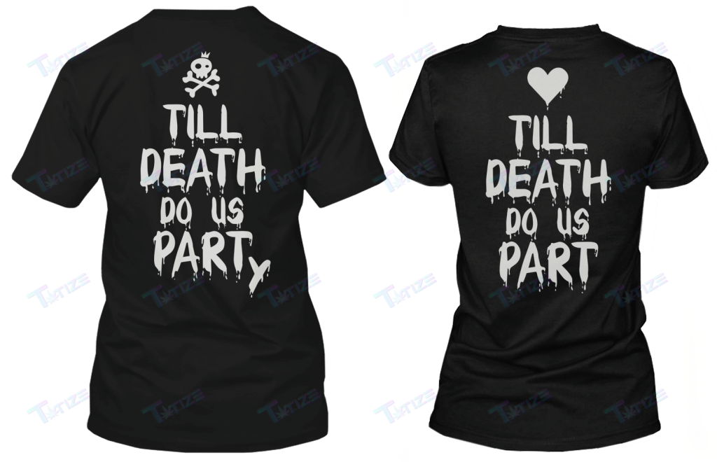 Couple Matching Shirts Till Death Do Us Party Couple Gift Graphic Unisex T Shirt, Sweatshirt, Hoodie Size S – 5Xl