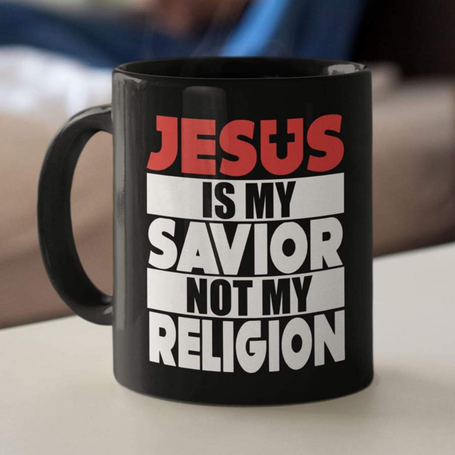 Jesus is my savior not my religion coffee mug