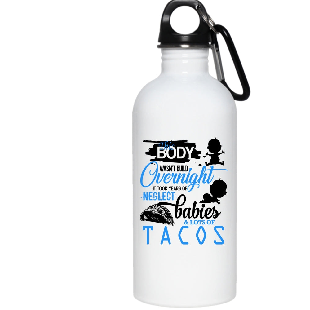 This Body Wasn’T Build Overnight 20 Oz Stainless Steel Bottle,Babies And Lots Of Tacos Outdoor Sports Water Bottle