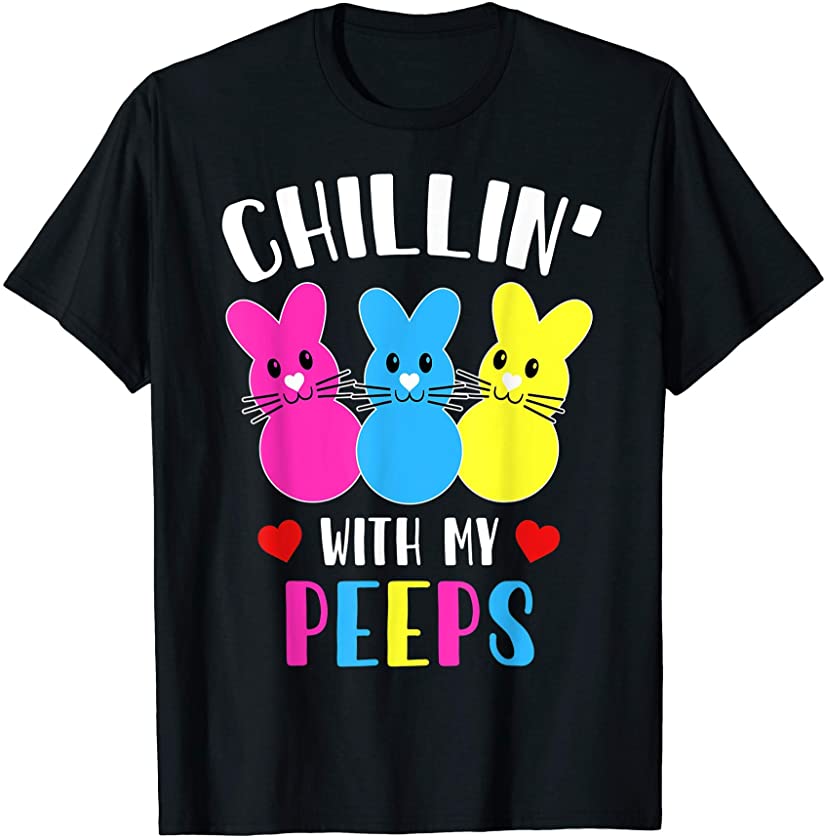 Chillin’ with my peeps Tee Shirt Funny Bunny Easter Day T-Shirt