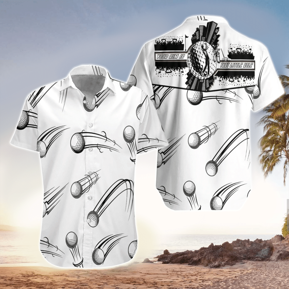 Your Aim Is That Little Hole Golf Hawaii Shirt Aloha Ha24399