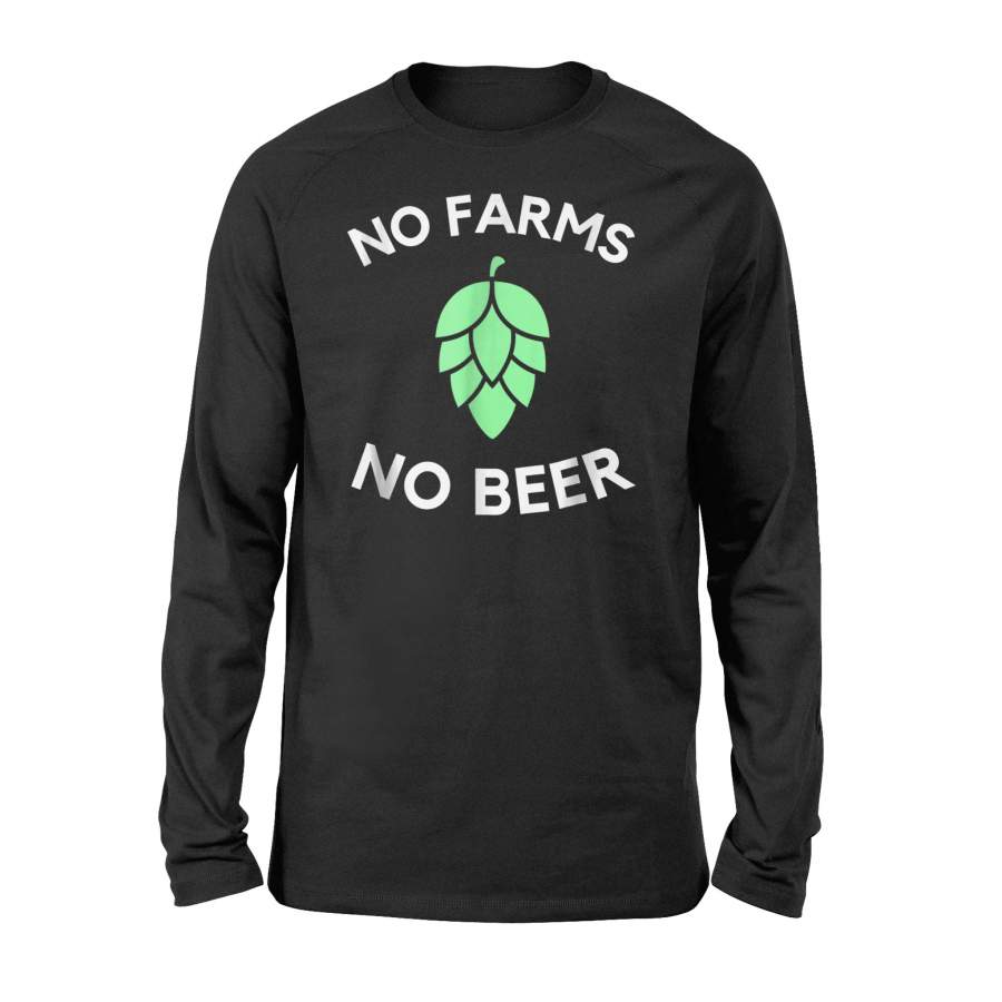 Craft Beer Hop Farmer No Farms No Beer Long Sleeve T-Shirt