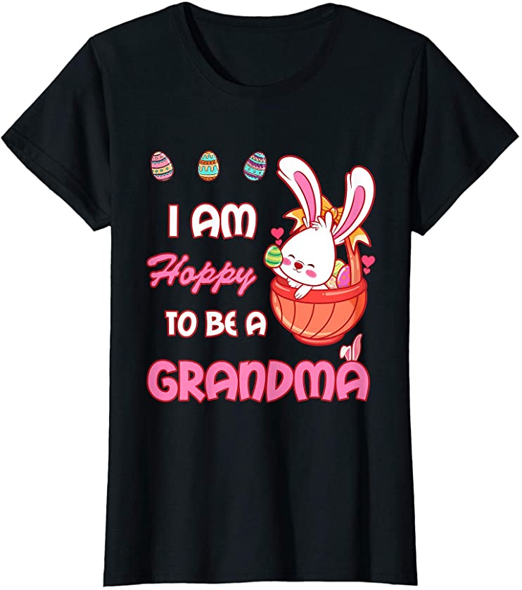 Womens I Am Hoppy To Be A Grandma Bunny Egg Easter Grandmother T-Shirt