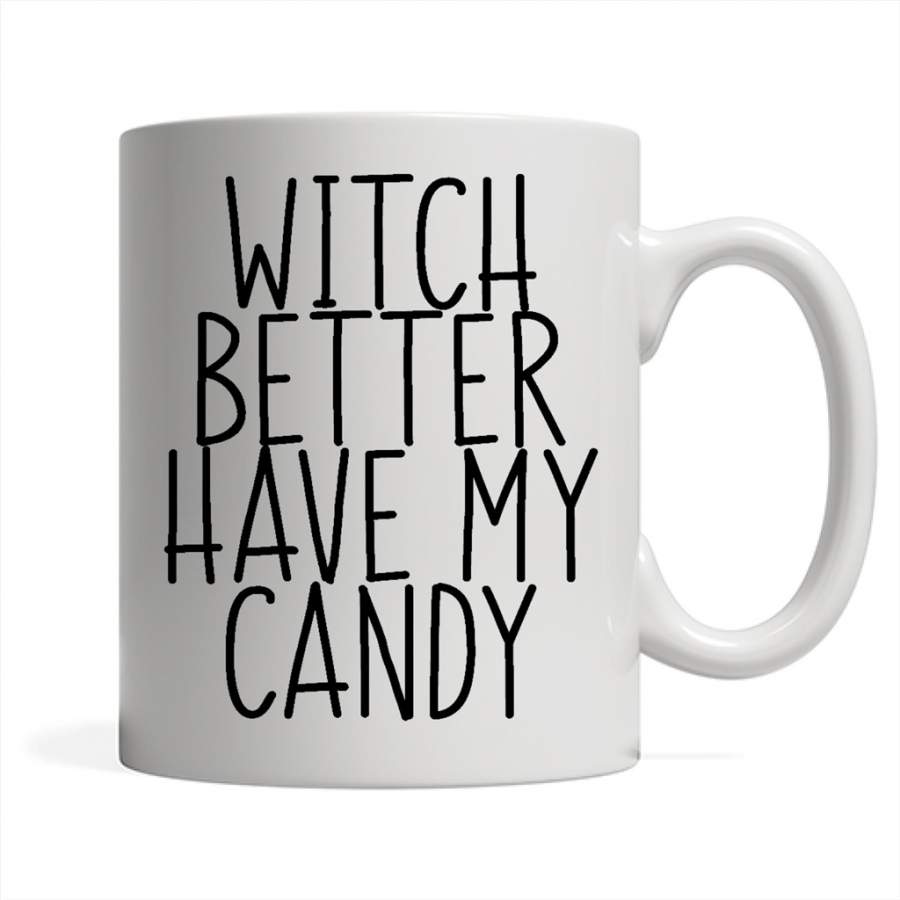 Witch Better Have My Candy – Full-Wrap Coffee White Mug