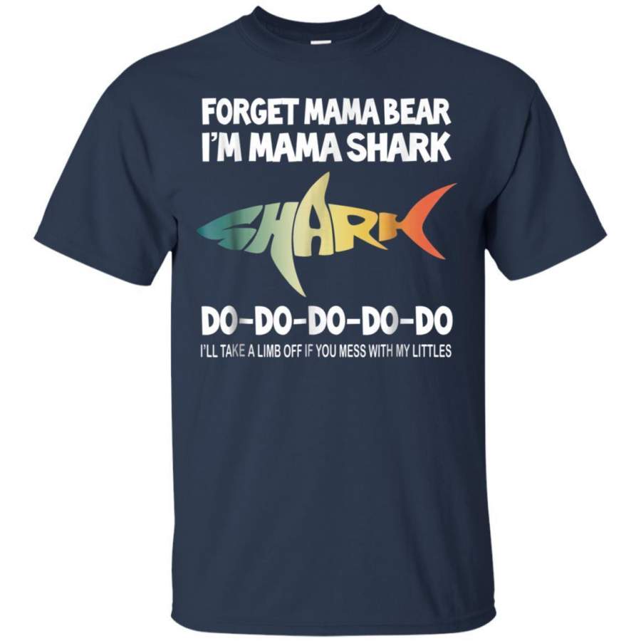 AGR Forget Mama Bear Im A Mama Shark T Shirt Doo Do Tshirt Jaq T-shirt