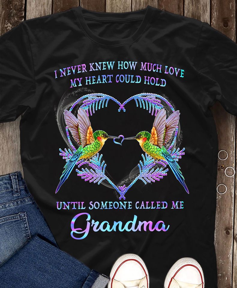 I Never Knew How Much Love My Heart Could Hold Until Someone Called Me Grandma Standard T-Shirt