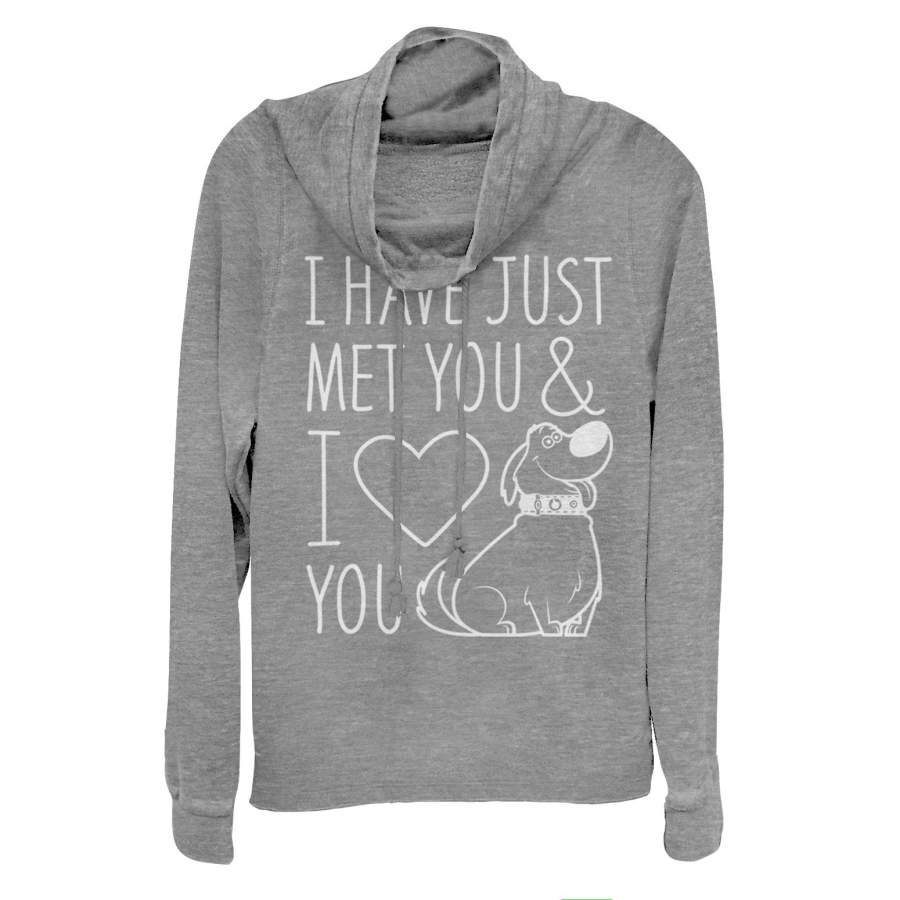 Up Junior’s Dug Just Met You Love You  Cowl Neck Sweatshirt