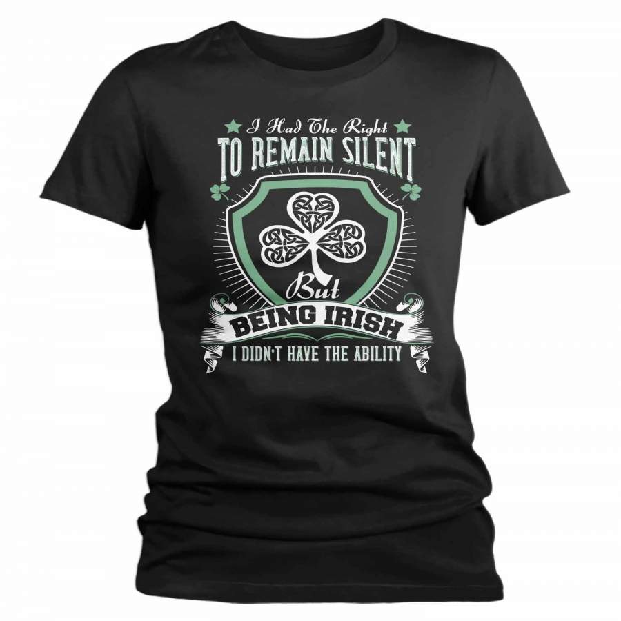 Women’s Funny Irish T Shirt Right To Remain Silent Shirt Irish Funny Shirt St. Patrick’s Day Shirts Loud Mouth