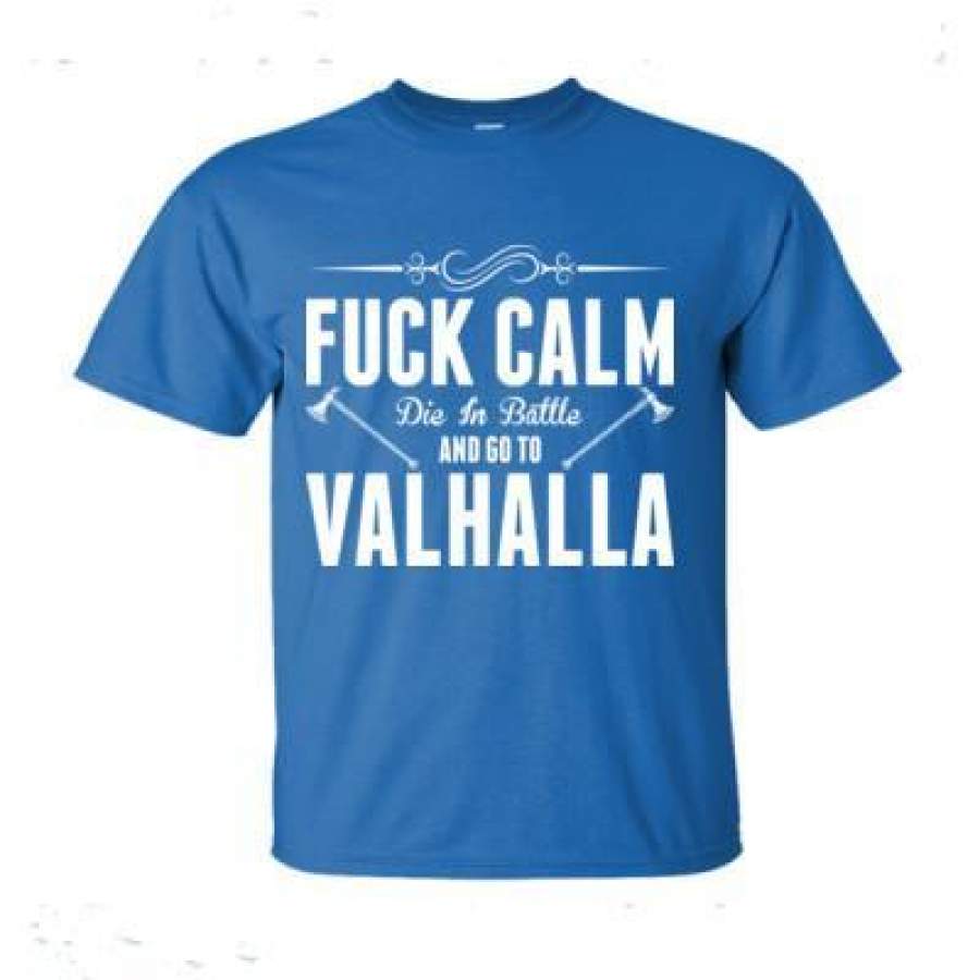 AGR Fuck Calm Die In Battle And Go To Valhalla – Ultra-Cotton T-Shirt