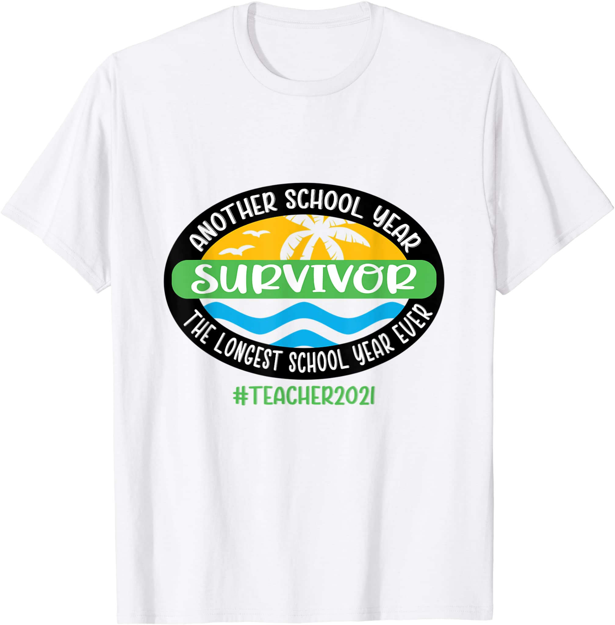 Another School Year Survivor Teacher 2021 Longest Year T-Shirt