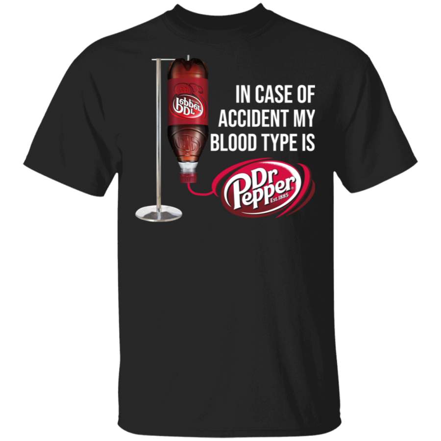 In Case Of Accident My Blood Type Is Dr Pepper T-Shirt