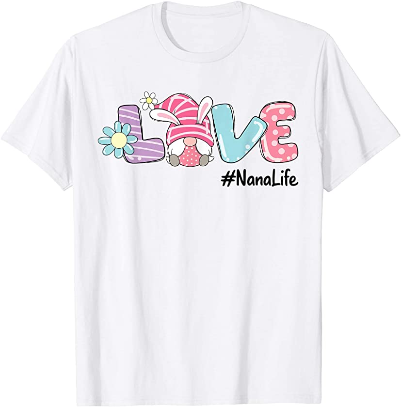 Love Easter Nana Life Gnome Bunny Eggs Boys Girls Kid T-Shirt