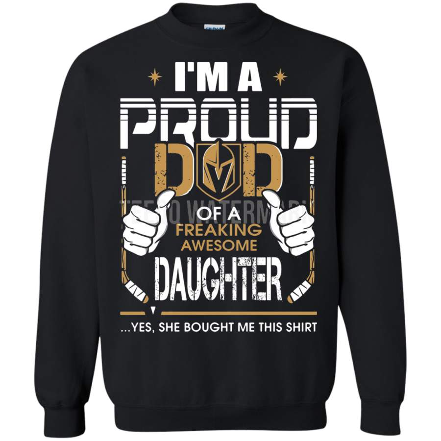 AGR Proud Dad Of A Freaking Awesome Daughter Vegas Golden Knights Sweatshirt