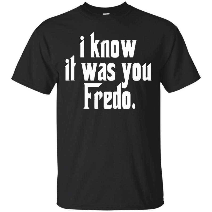 AGR I Know It Was You Fredo Tshirt Best Cool Tshirt Ever