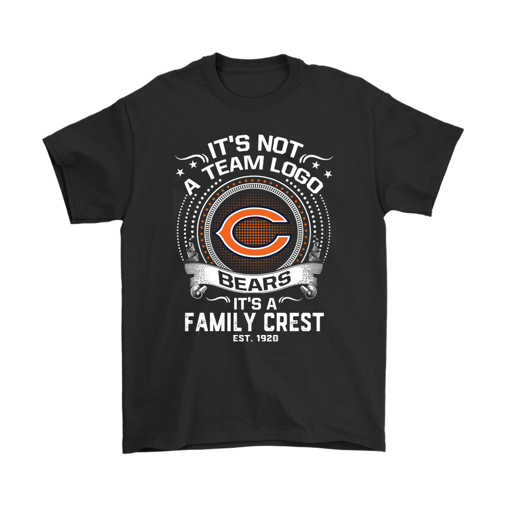 Shop from 1000 unique Its Not A Team Logo Its A Family Crest Chicago Bears Shirts