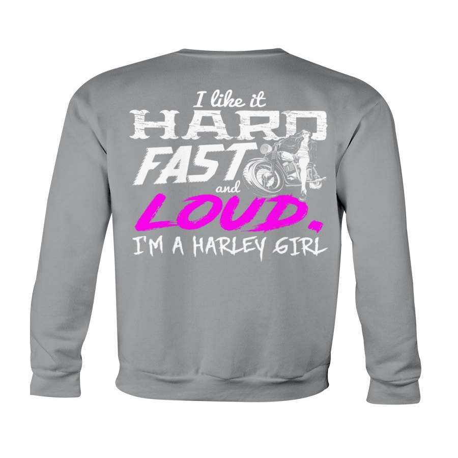 I Like It Hard Fast And Loud A Harley Girl  Special Custom Design Sweatshirt