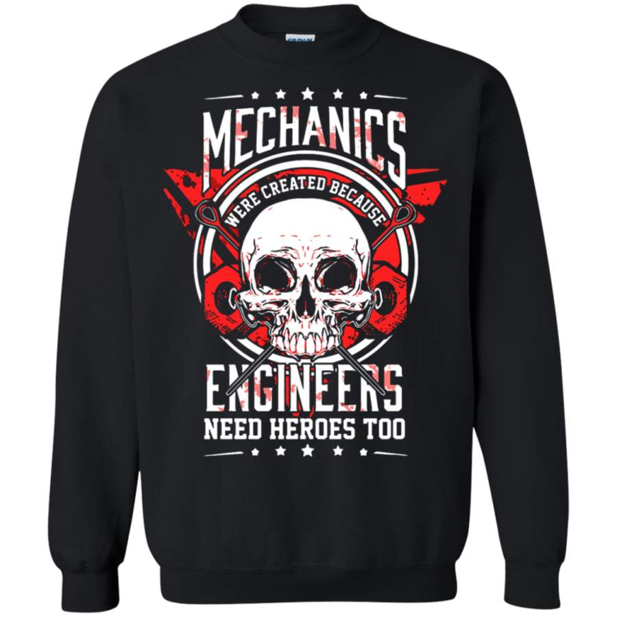 AGR Mechanics Were Created Because Engineers Need Heroes Too Sweatshirt