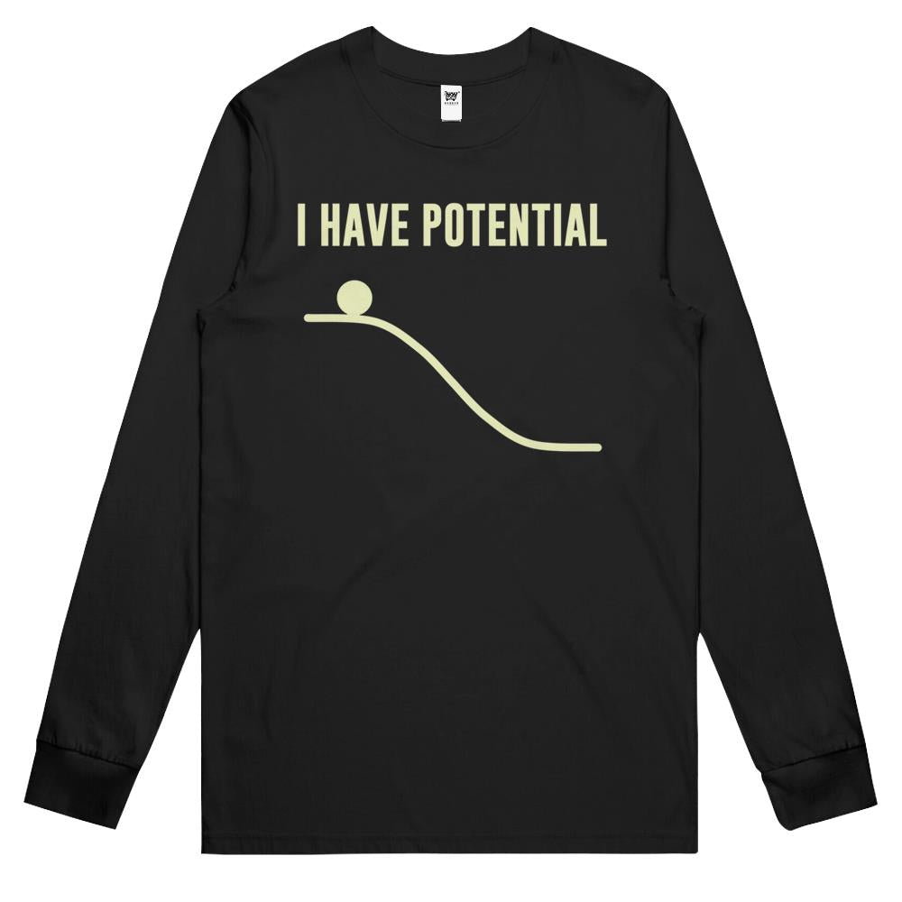 I Have Potential Energy Long Sleeve T Shirts